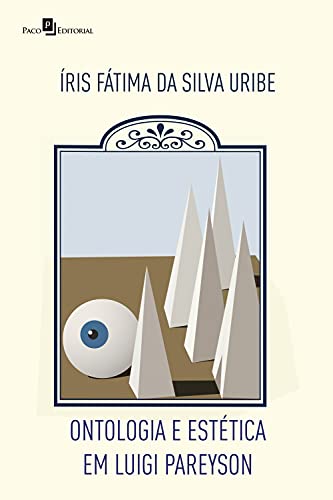 Livro PDF Ontologia e Estética em Luigi Pareyson (Coleção Filosofia Italiana Livro 3)