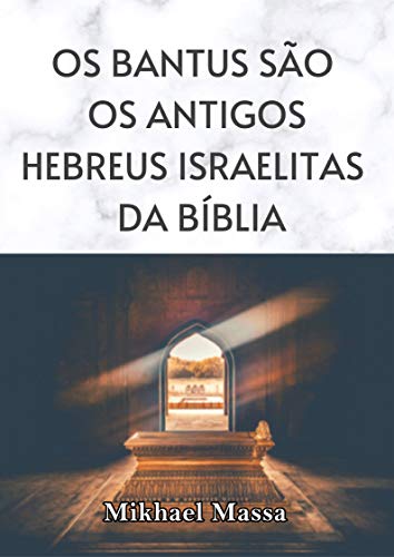 Capa do livro: Os Bantus são os antigos hebreus israelitas da Bíblia - Ler Online pdf