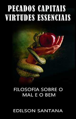 Livro PDF PECADOS CAPITAIS, VIRTUDES ESSENCIAIS: Filosofia sobre o mal e o bem