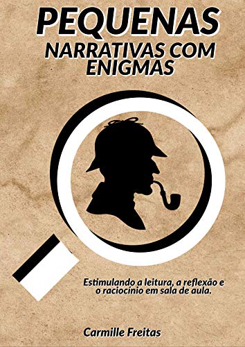 Capa do livro: Pequenas narrativas com enigmas: Estimulando a leitura, a reflexão e o raciocínio em sala de aula - Ler Online pdf