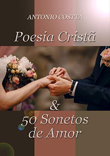 Capa do livro: Poesia Cristã & 50 Sonetos De Amor - Ler Online pdf
