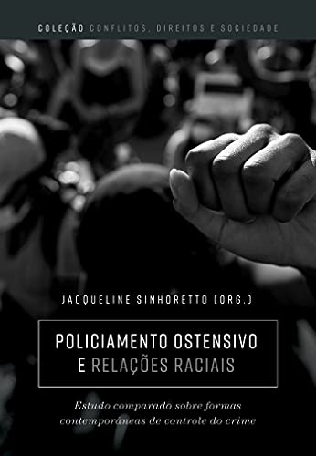 Livro PDF Policiamento ostensivo e relações raciais: estudo comparado sobre formas contemporâneas de controle do crime