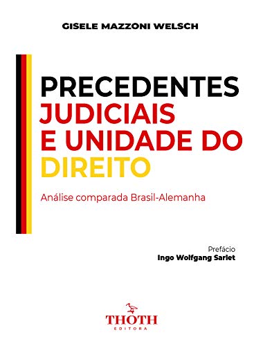 Capa do livro: PRECEDENTES JUDICIAIS E UNIDADE DO DIREITO: ANÁLISE COMPARADA BRASIL-ALEMANHA - Ler Online pdf