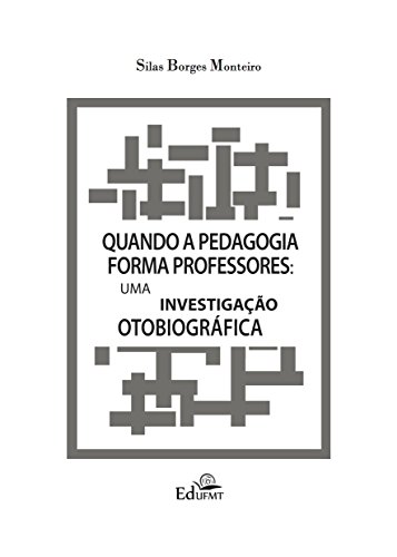 Livro PDF Quando a Pedagogia forma professores. Uma investigação otobiográfica