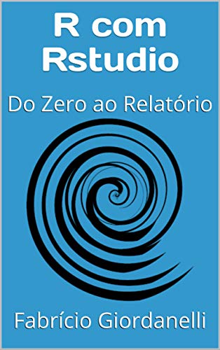 Capa do livro: R com Rstudio: Do Zero ao Relatório - Ler Online pdf