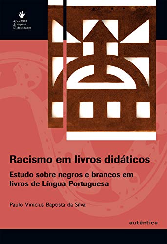 Capa do livro: Racismo em livros didáticos – Estudo sobre negros e brancos em livros de Língua Portuguesa - Ler Online pdf