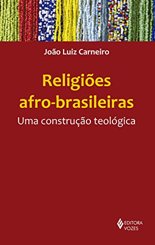 Capa do livro: Religiões afro-brasileiras: Uma construção teológica - Ler Online pdf
