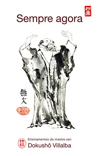 Livro PDF SEMPRE AGORA: Ensinamentos do mestre zen Dokushô Villalba
