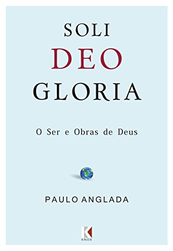 Livro PDF: Soli Deo Gloria: O Ser e Obras de Deus