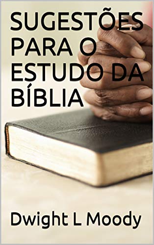Capa do livro: SUGESTÕES PARA O ESTUDO DA BÍBLIA - Ler Online pdf