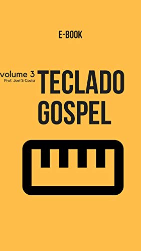 Livro PDF: Teclado Gospel 3: Aprenda a utilizar vários recursos do teclado, acordes e reharmonizações avançadas
