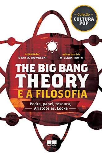 Capa do livro: The Big Bang Theory e a filosofia: Pedra, papel, tesoura, Aristóteles, Locke - Ler Online pdf