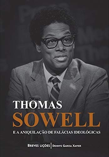 Capa do livro: Thomas Sowell e a aniquilação de falácias ideológicas - Ler Online pdf