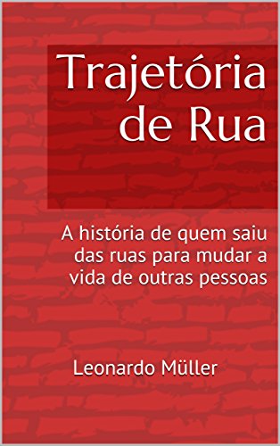 Capa do livro: Trajetória de Rua: A história de quem saiu das ruas para mudar a vida de outras pessoas - Ler Online pdf