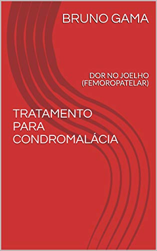Capa do livro: TRATAMENTO PARA CONDROMALÁCIA: DOR NO JOELHO (FEMOROPATELAR) - Ler Online pdf