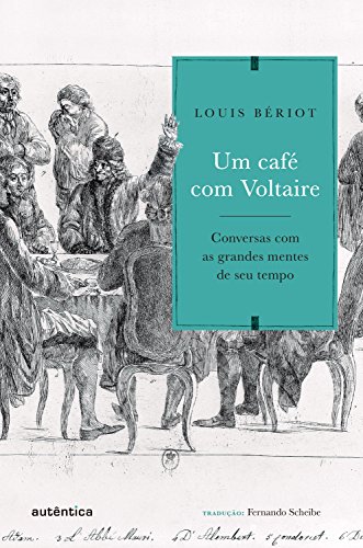 Livro PDF Um café com Voltaire: Conversas com as grandes mentes de seu tempo