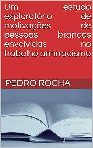 Livro PDF Um estudo exploratório de motivações de pessoas brancas envolvidas no trabalho antirracismo