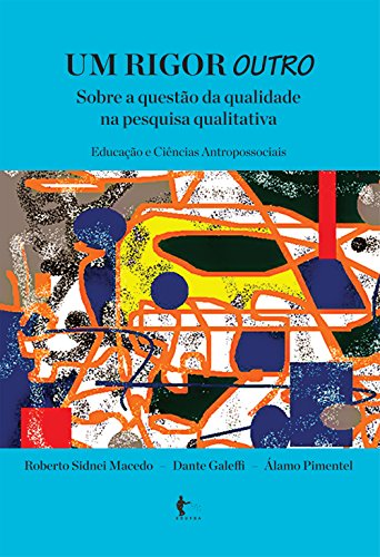 Capa do livro: Um rigor outro sobre a qualidade na pesquisa qualitativa: educação e ciências humanas - Ler Online pdf