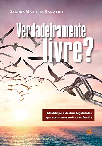 Capa do livro: Verdadeiramente livre?: Identifique e destrua legalidades que aprisionam você e sua família - Ler Online pdf