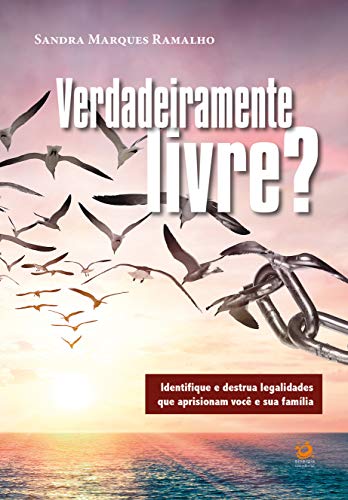 Livro PDF: Verdadeiramente livre?: Identifique e destrua legalidades que aprisionam você e sua família