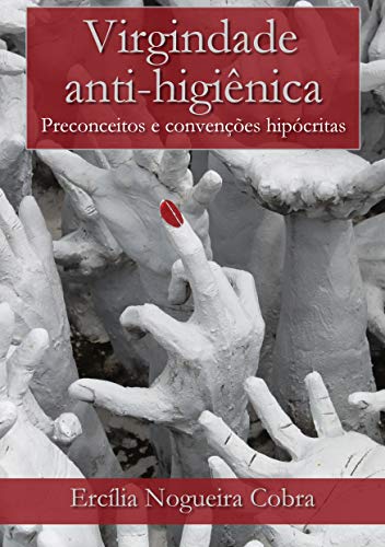 Capa do livro: Virgindade anti-higiênica: Preconceitos e convenções hipócritas - Ler Online pdf