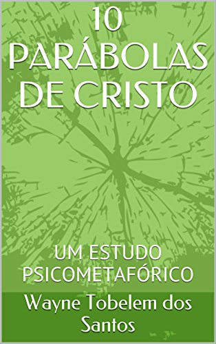 Livro PDF 10 PARÁBOLAS DE CRISTO: UM ESTUDO PSICOMETAFÓRICO