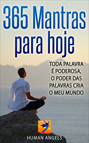 Livro PDF 365 Mantras para hoje: Toda palavra è poderosa, o poder das palavras cria o meu mundo