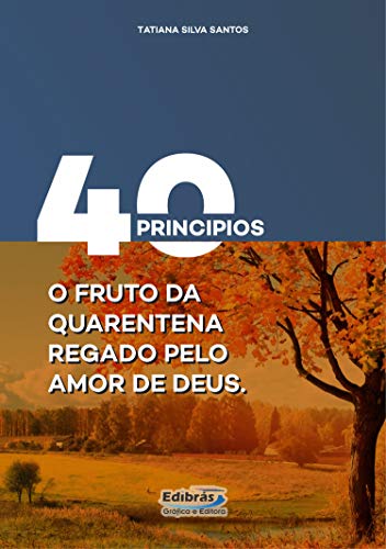 Capa do livro: 40 Principios: O Fruto da Quarentena Regado Pelo Amor de Deus - Ler Online pdf