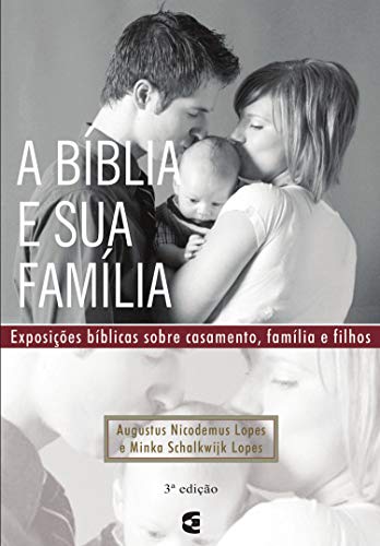 Capa do livro: A Bíblia e sua família: Exposições bíblicas sobre casamento, família e filhos - Ler Online pdf