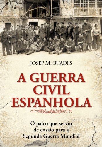 Livro PDF A Guerra Civil Espanhola – O Palco Que Serviu de Ensaio para a Segunda Guerra Mundial