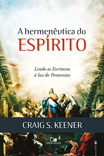 Capa do livro: A hermenêutica do Espírito: Lendo as Escrituras à luz do Pentecostes - Ler Online pdf