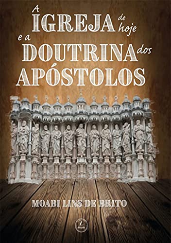 Capa do livro: A Igreja De Hoje E A Doutrina Dos Apóstolos - Ler Online pdf