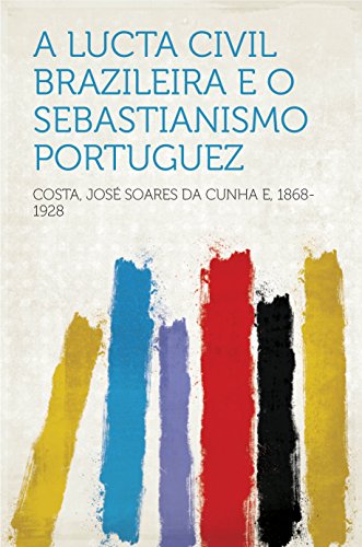 Capa do livro: A Lucta Civil Brazileira e o Sebastianismo Portuguez - Ler Online pdf