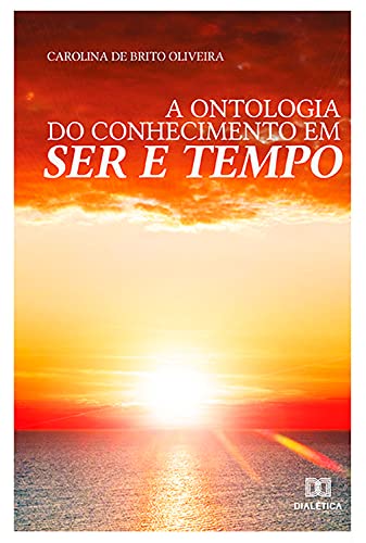 Capa do livro: A Ontologia do Conhecimento em Ser e Tempo - Ler Online pdf