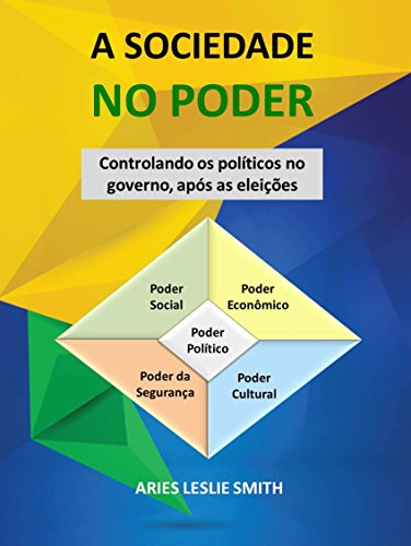 Livro PDF A SOCIEDADE NO PODER: Controlando os Políticos no Governo após as Eleições