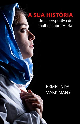 Livro PDF: A SUA HISTÓRIA: Uma perspectiva de mulher sobre Maria