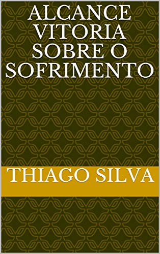 Livro PDF ALCANCE VITORIA SOBRE O SOFRIMENTO