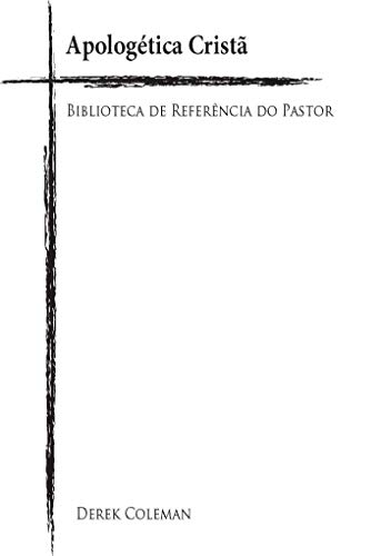 Livro PDF Apologetica Crista (Biblioteca De Referencia Do Pastor Livro 10)