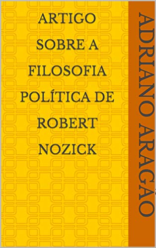 Livro PDF Artigo Sobre A Filosofia Política de Robert Nozick