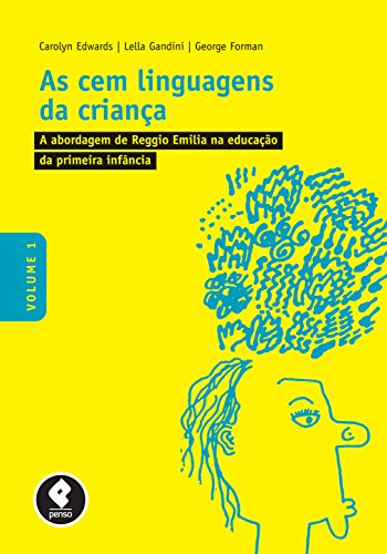 Capa do livro: As Cem Linguagens da Criança: Volume 1 – A Abordagem de Reggio Emilia na Educação da Primeira Infância - Ler Online pdf