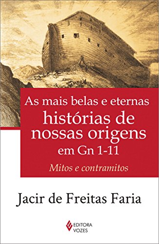 Capa do livro: As mais belas e eternas histórias de nossas origens em Gn 1-11: Mitos e contramitos - Ler Online pdf