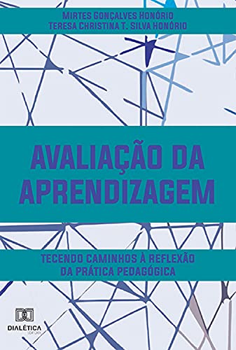 Capa do livro: Avaliação da aprendizagem: tecendo caminhos à reflexão da prática pedagógica - Ler Online pdf