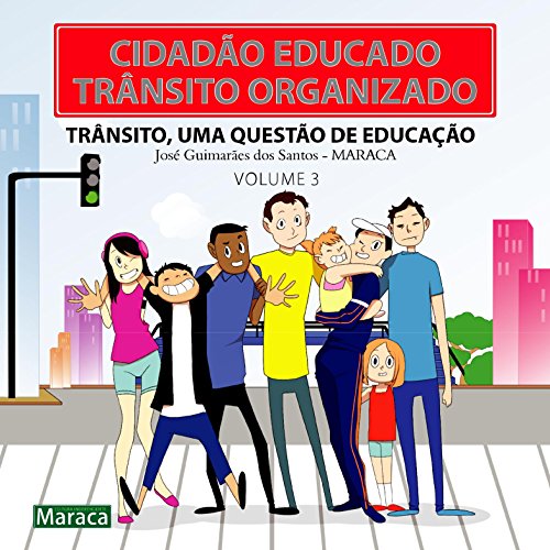 Livro PDF: CIDADÃO EDUCADO, TRÂNSITO ORGANIZADO VOLUME 3: TRÃNSITO ,UMA QUESTÃO DE EDUCAÇÃO