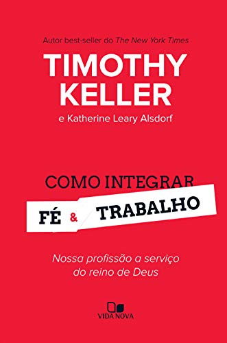 Livro PDF: Como integrar fé e trabalho: Nossa profissão a serviço do reino de Deus