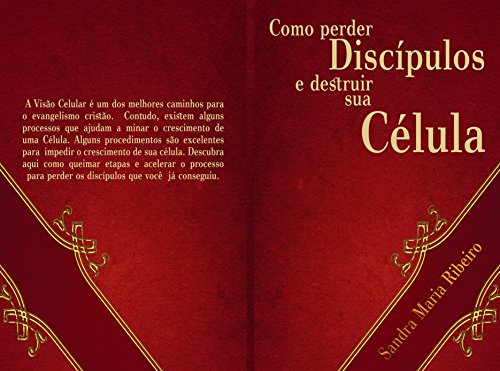 Capa do livro: Como Perder Discípulos e Destruir Sua Célula - Ler Online pdf