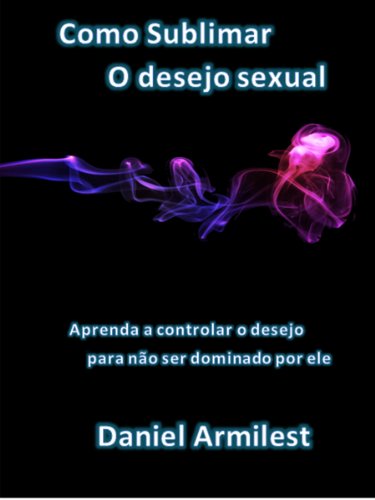 Livro PDF: Como sublimar o desejo sexual