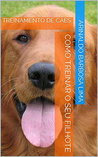 Livro PDF: COMO TREINAR O SEU FILHOTE: TREINAMENTO DE CÃES