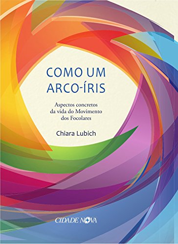 Livro PDF Como um arco-íris: Aspectos concretos da vida do Movimento dos Focolares