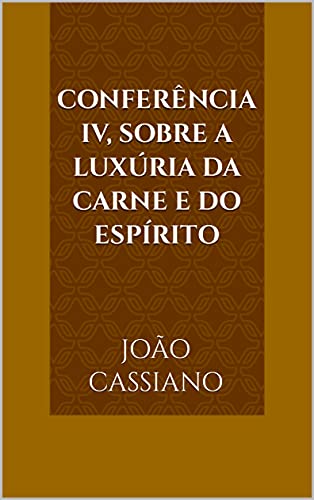 Capa do livro: Conferência IV, Sobre a Luxúria da Carne e do Espírito - Ler Online pdf