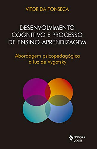Livro PDF Desenvolvimento cognitivo e processo de ensino aprendizagem: Abordagem psicopedagógica à luz de Vygotsky